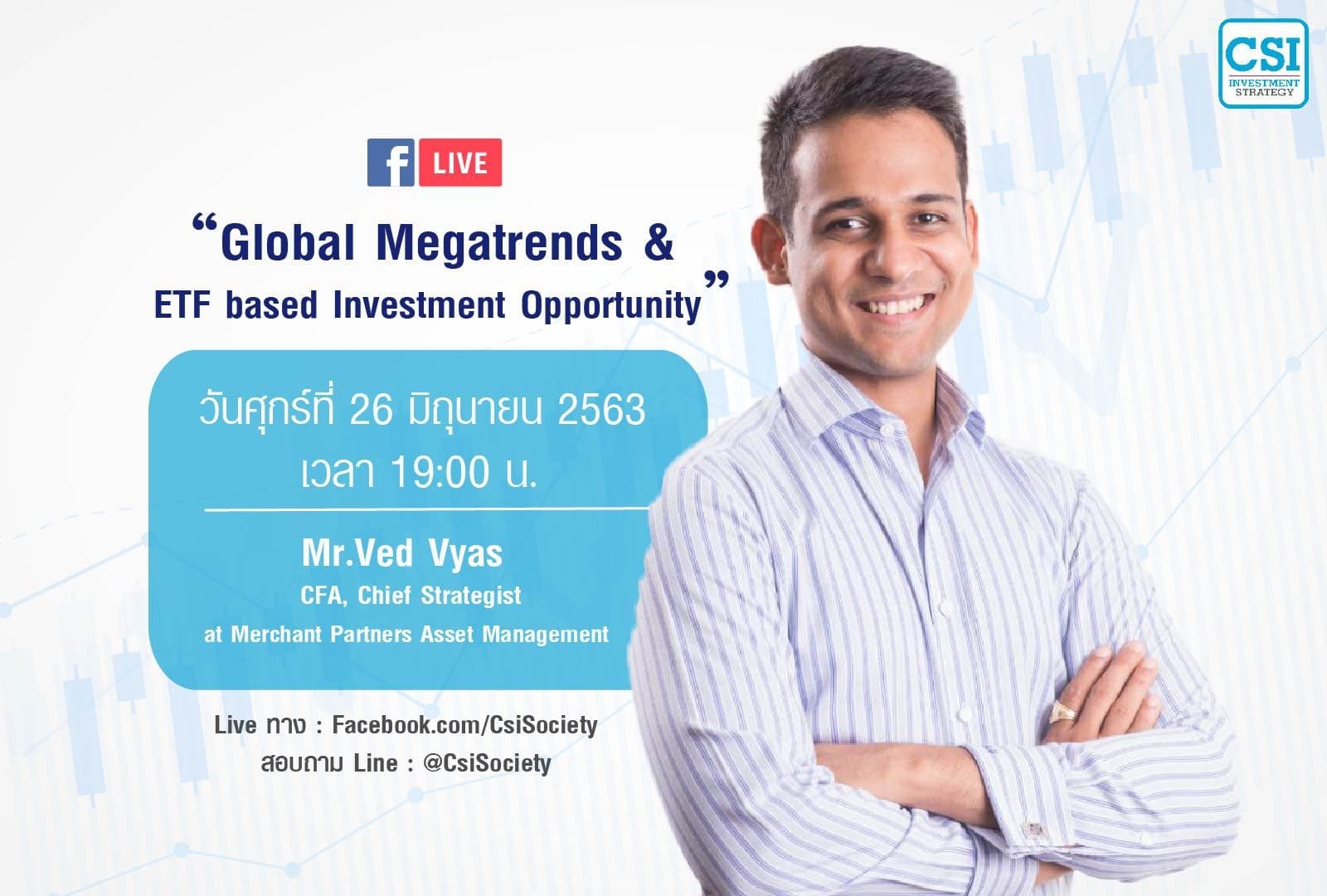 26 มิ.ย. 2563 "Global Megatrends & ETF based Investment Opportunity"  Ved Vyas, Chief Strategist Merchant Partner